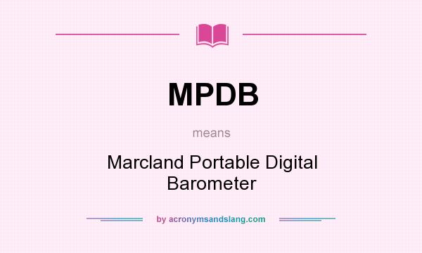 What does MPDB mean? It stands for Marcland Portable Digital Barometer