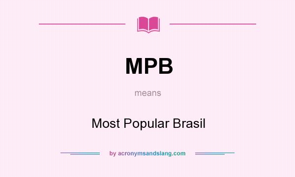 What does MPB mean? It stands for Most Popular Brasil