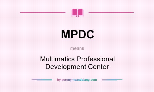 What does MPDC mean? It stands for Multimatics Professional Development Center