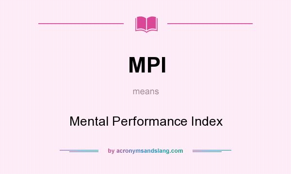 What does MPI mean? It stands for Mental Performance Index