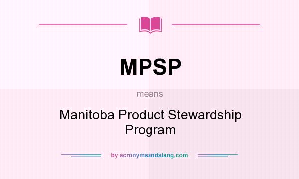 What does MPSP mean? It stands for Manitoba Product Stewardship Program