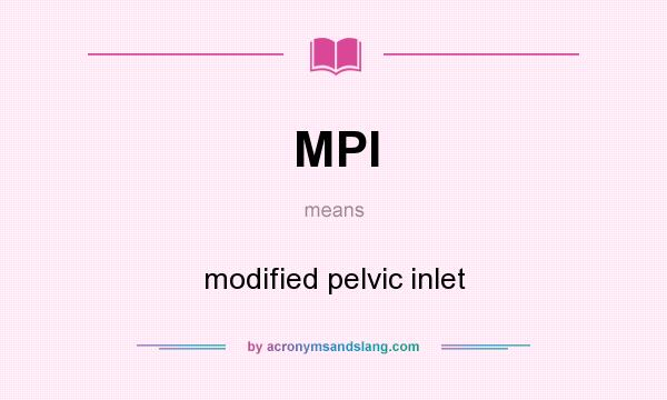 What does MPI mean? It stands for modified pelvic inlet
