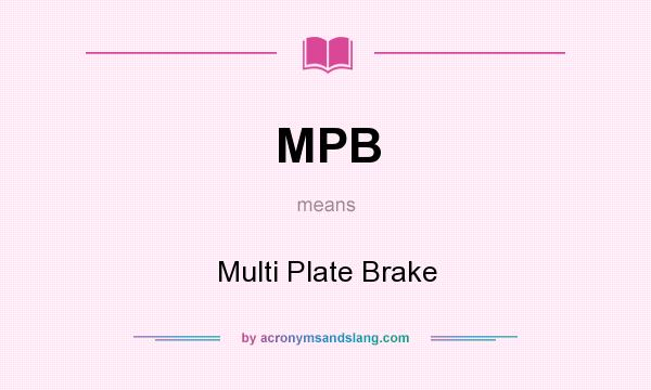 What does MPB mean? It stands for Multi Plate Brake