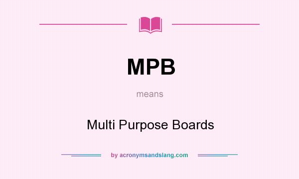 What does MPB mean? It stands for Multi Purpose Boards
