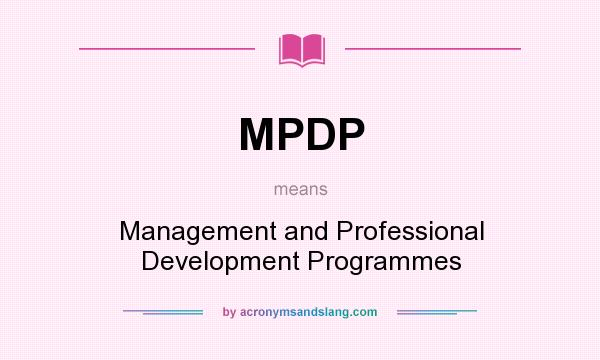 What does MPDP mean? It stands for Management and Professional Development Programmes