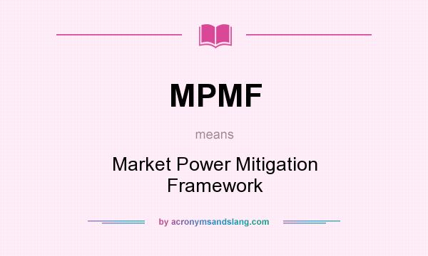 What does MPMF mean? It stands for Market Power Mitigation Framework