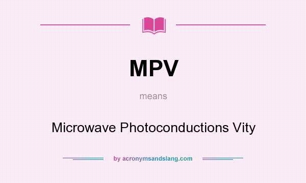 What does MPV mean? It stands for Microwave Photoconductions Vity