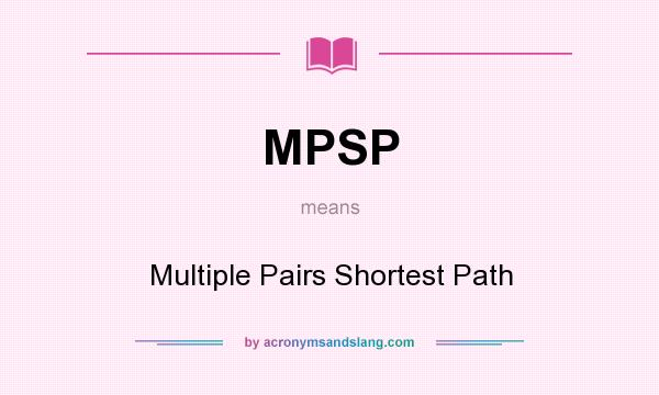 What does MPSP mean? It stands for Multiple Pairs Shortest Path