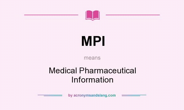 What does MPI mean? It stands for Medical Pharmaceutical Information