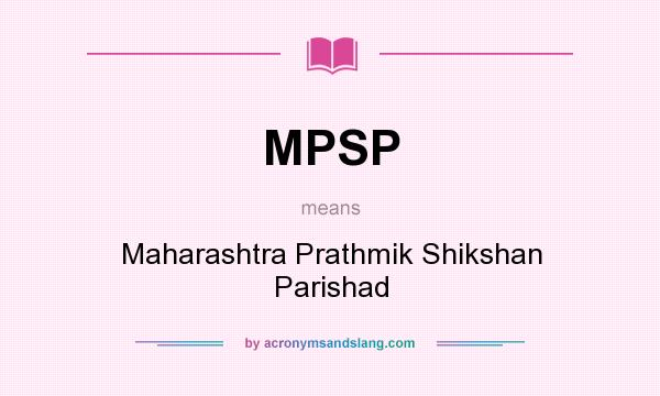 What does MPSP mean? It stands for Maharashtra Prathmik Shikshan Parishad