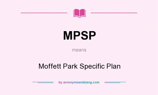 What does MPSP mean? It stands for Moffett Park Specific Plan