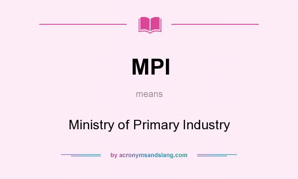 What does MPI mean? It stands for Ministry of Primary Industry