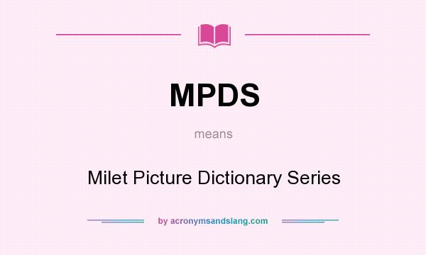 What does MPDS mean? It stands for Milet Picture Dictionary Series
