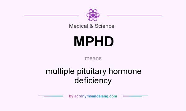 What does MPHD mean? It stands for multiple pituitary hormone deficiency