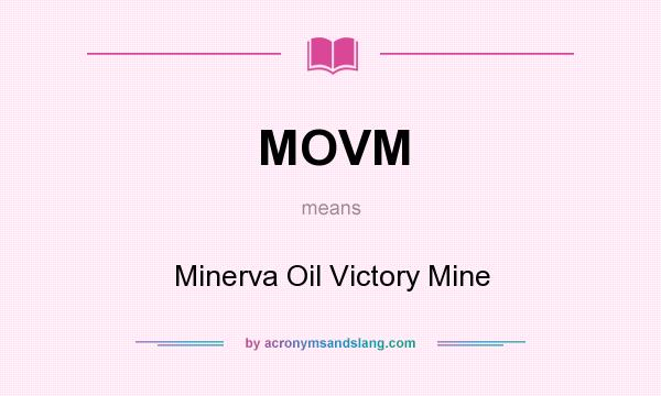 What does MOVM mean? It stands for Minerva Oil Victory Mine