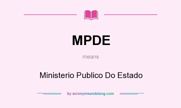 What does MPDE mean? It stands for Ministerio Publico Do Estado