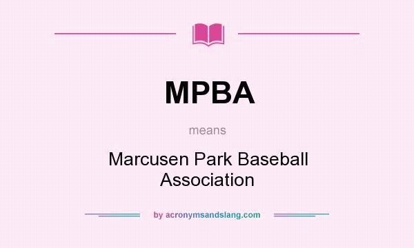 What does MPBA mean? It stands for Marcusen Park Baseball Association