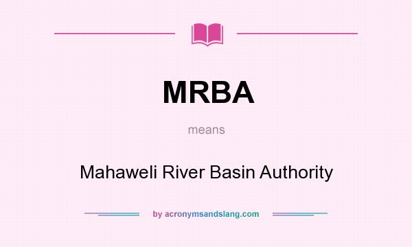 What does MRBA mean? It stands for Mahaweli River Basin Authority