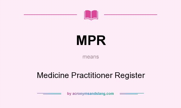 What does MPR mean? It stands for Medicine Practitioner Register