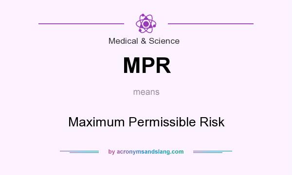 What does MPR mean? It stands for Maximum Permissible Risk