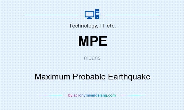 What does MPE mean? It stands for Maximum Probable Earthquake