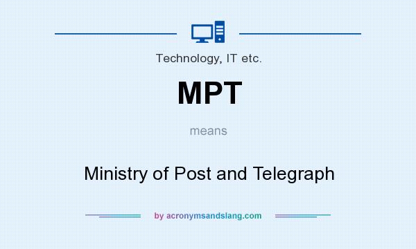 What does MPT mean? It stands for Ministry of Post and Telegraph