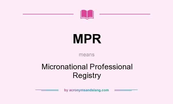 What does MPR mean? It stands for Micronational Professional Registry
