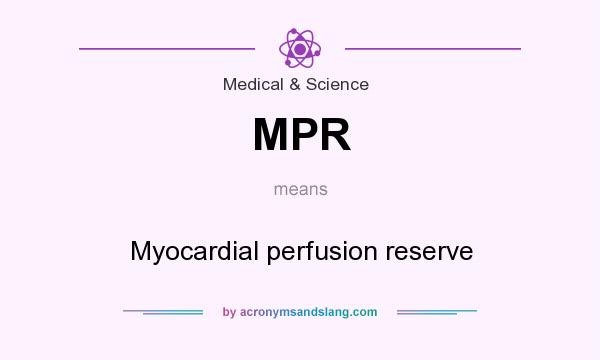What does MPR mean? It stands for Myocardial perfusion reserve