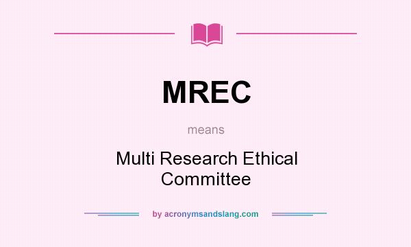What does MREC mean? It stands for Multi Research Ethical Committee