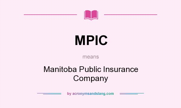 What does MPIC mean? It stands for Manitoba Public Insurance Company