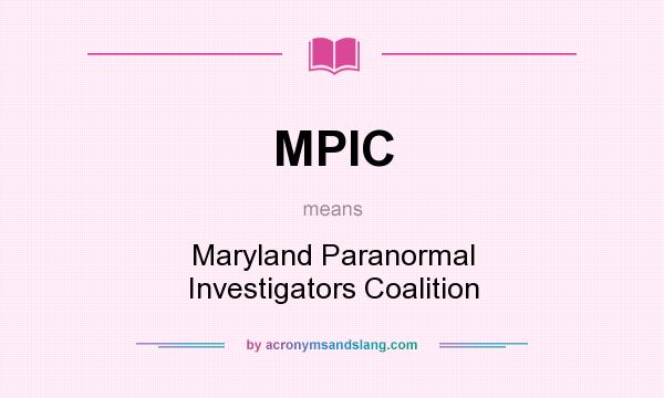 What does MPIC mean? It stands for Maryland Paranormal Investigators Coalition