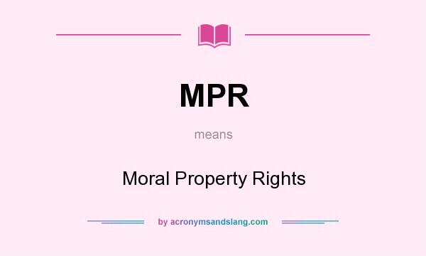 What does MPR mean? It stands for Moral Property Rights