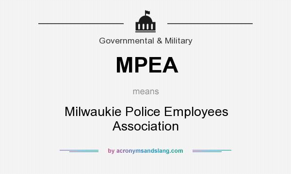 What does MPEA mean? It stands for Milwaukie Police Employees Association