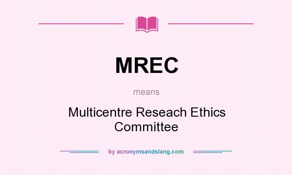 What does MREC mean? It stands for Multicentre Reseach Ethics Committee