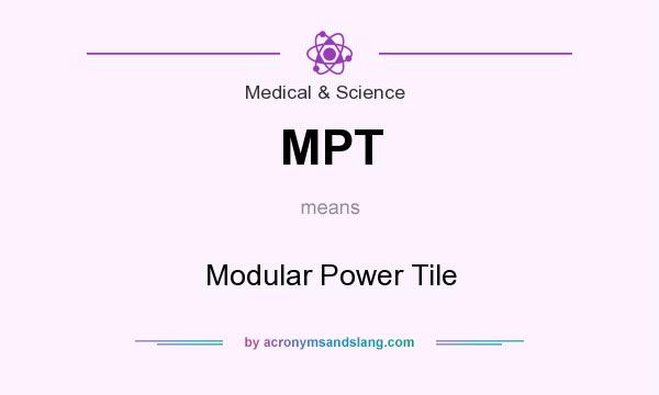 What does MPT mean? It stands for Modular Power Tile