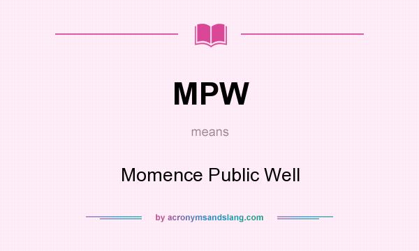 What does MPW mean? It stands for Momence Public Well