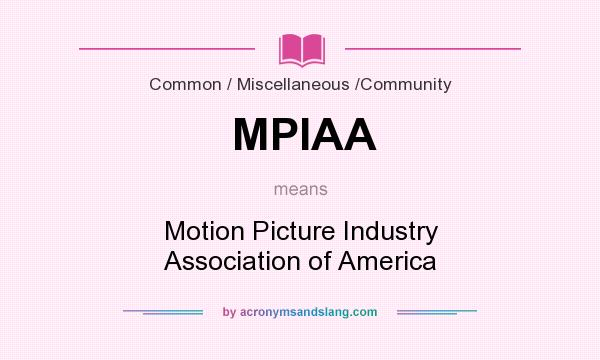 What does MPIAA mean? It stands for Motion Picture Industry Association of America