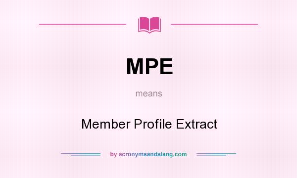 What does MPE mean? It stands for Member Profile Extract