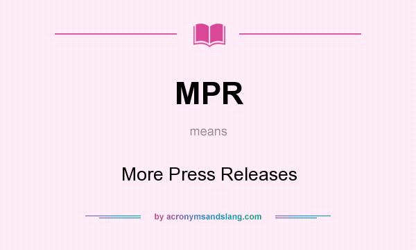 What does MPR mean? It stands for More Press Releases