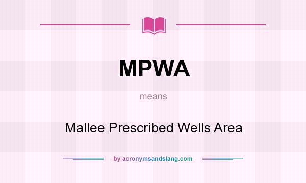 What does MPWA mean? It stands for Mallee Prescribed Wells Area