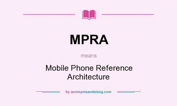 What does MPRA mean? It stands for Mobile Phone Reference Architecture