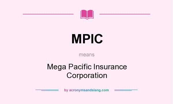 What does MPIC mean? It stands for Mega Pacific Insurance Corporation