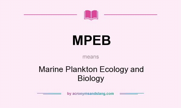 What does MPEB mean? It stands for Marine Plankton Ecology and Biology