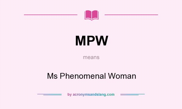 What does MPW mean? It stands for Ms Phenomenal Woman
