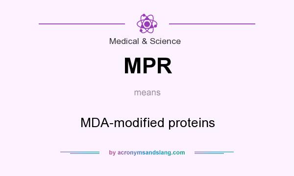 What does MPR mean? It stands for MDA-modified proteins