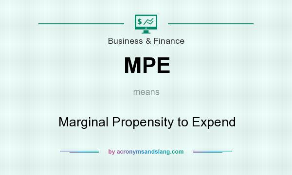 What does MPE mean? It stands for Marginal Propensity to Expend
