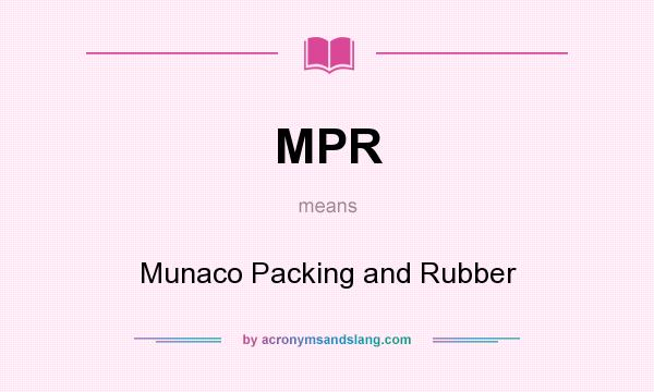 What does MPR mean? It stands for Munaco Packing and Rubber