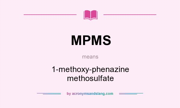 What does MPMS mean? It stands for 1-methoxy-phenazine methosulfate