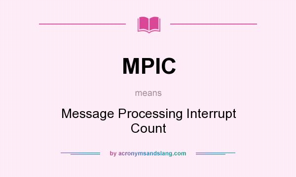 What does MPIC mean? It stands for Message Processing Interrupt Count