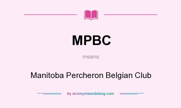 What does MPBC mean? It stands for Manitoba Percheron Belgian Club